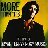 Bryan Ferry & Roxy Music - More Than This - The Best Of