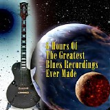 Various artists - 6 Hours Of The Greatest Blues Recordings Ever Made
