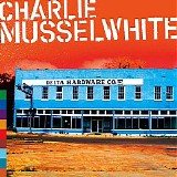 Charlie Musselwhite - Delta Hardware