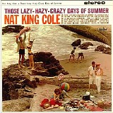 Nat "King" Cole - Those Lazy-Hazy-Crazy Days Of Summer