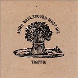 Traffic - John Barleycorn Must Die