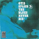 Otis Spann - The Blues Never Die!