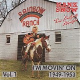 Hank Snow - The Singing Ranger - I'm Movin' On  1949-1953