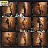 Junior Wells - Live At Buddy Guy's Legends