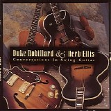 Duke Robillard And Herb Ellis - Conversations In Swing Guitar