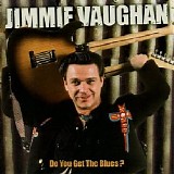 Jimmie Vaughan - Do You Get The Blues