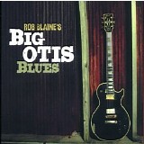 Rob Blaine - Big Otis Blues