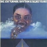 Big Joe Turner - Rhythm & Blues Years