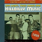 Various artists - Dim Lights, Thick Smoke & Hillbilly Music: Country & Western Hit Parade 1955