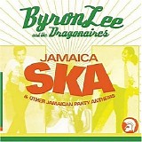 Byron Lee & The Dragonaires - Jamaica Ska & Other Jamaican Party Anthems (CD 1)