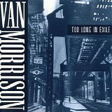 Van Morrison - Too Long In Exile