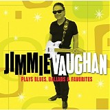 Jimmie Vaughan - Plays Blues, Ballads & Favorites