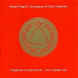 Robert Fripp & The League of Crafty Guitarists - Intergalactic Boogie Express: Live in Europe 1991
