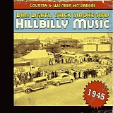 Various artists - Dim Lights, Thick Smoke & Hillbilly Music: Country & Western Hit Parade 1945