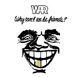 War - Why Can't We Be Friends?
