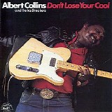 Albert Collins And The Icebreakers - Don't Lose Your Cool