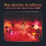 The Doobie Brothers - What Were Once Vices Are Now Habits