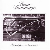 Beau Dommage - Ou Est Passé La Noce?