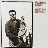 Freddie King - Getting Ready...