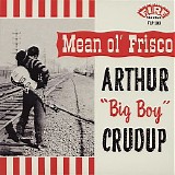 Arthur "Big Boy" Crudup - Mean Ol' Frisco