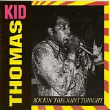 Kid Thomas - Rockin' This Joint Tonight