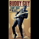 Buddy Guy - Can't Quit The Blues