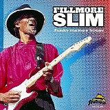 Fillmore Slim - Funky Mama's House