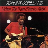 Johnny Copeland - When the Rain Starts Fallin'