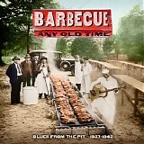 Various artists - Barbecue Any Old Time Blues from the Pit 1927-1942