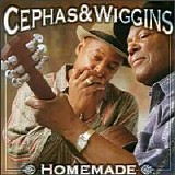 Cephas & Wiggins - Homemade
