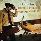 Tim Hus - Bush Pilot Buckaroo