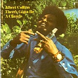 Albert Collins - There's Gotta Be A Change