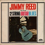 Jimmy Reed - Jimmy Reed Plays 12 String Guitar Blues