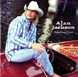 Alan Jackson - Everything I Love