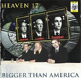 Heaven 17 - Bigger Than America