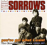 The Sorrows - You've Got What I Want: The Essential Sorrows 1965-67