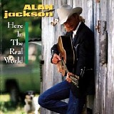 Alan Jackson - Here In The Real World