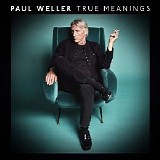 Paul Weller - True Meanings (Deluxe Edition)