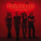 Little Big Town - Pain Killer