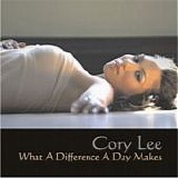 Cory Lee - What A Difference A Day Makes