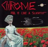 Chrome - Feel It Like A Scientist