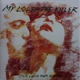 Lydia Lunch & Marc Hurtado - My Lover The Killer