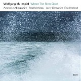 Wolfgang Muthspiel, Ambrose Akinmusire, Brad Mehldau, Larry Grenadier & Eric Har - Where The River Goes (FLAC 88.2-24)