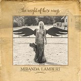 Miranda Lambert - The Weight of These Wings