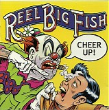 Reel Big Fish - Cheer Up!