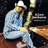 Alan Jackson - Everything I Love