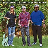 John Mayall - Three For The Road (A 2017 Live Recording)