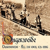Ougenweide - Ougenweide / All die weil ich mag