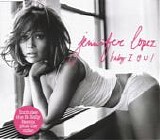 Jennifer Lopez - Baby I Love U!  [UK]