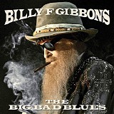 Billy F. Gibbons - The Big Bad Blues